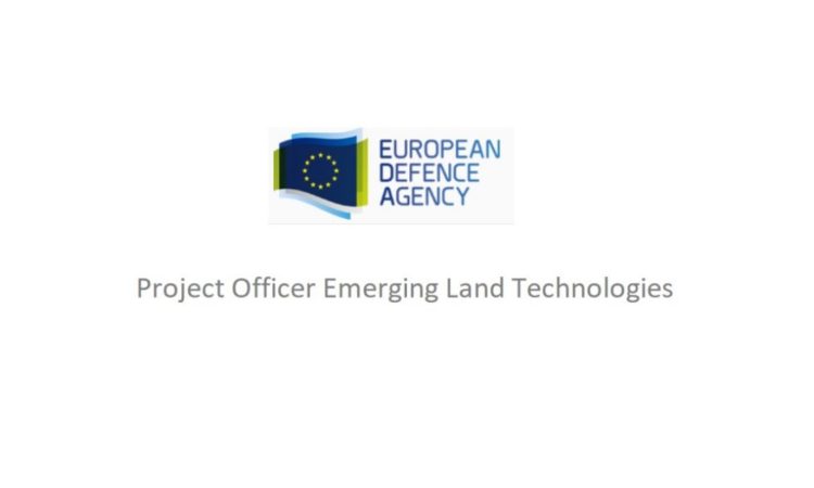 EUROPEAN DEFENCE AGENCY – PROJECT OFFICER EMERGING LAND TECHNOLOGIES