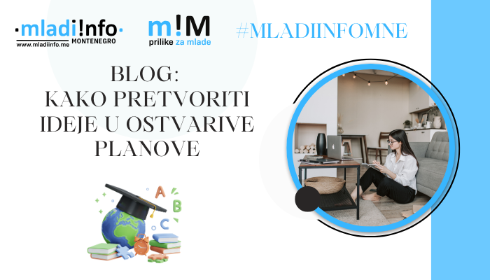 mladiinfo blog Kako pretvoriti ideje u ostvarive planove
